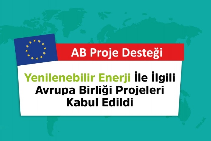 Yenilenebilir Enerji İle İlgili Avrupa Birliği Projeleri Kabul Edildi