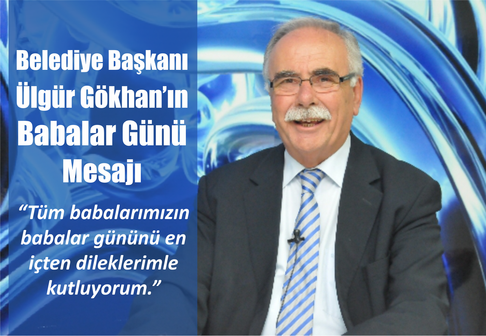 Belediye Başkanı  Ülgür Gökhan’ın Babalar Günü Mesajı