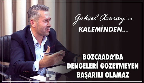 BOZCAADA’DA DENGELERİ GÖZETMEYEN BAŞARILI OLAMAZ