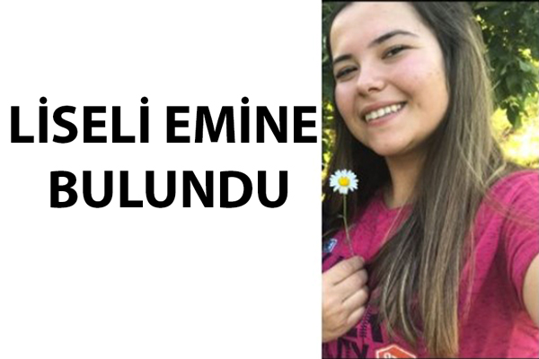 Kayıp Liseli Emine 10 Gün Sonra Bulundu